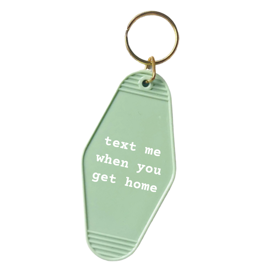 Text Me When You Get Home Keychain